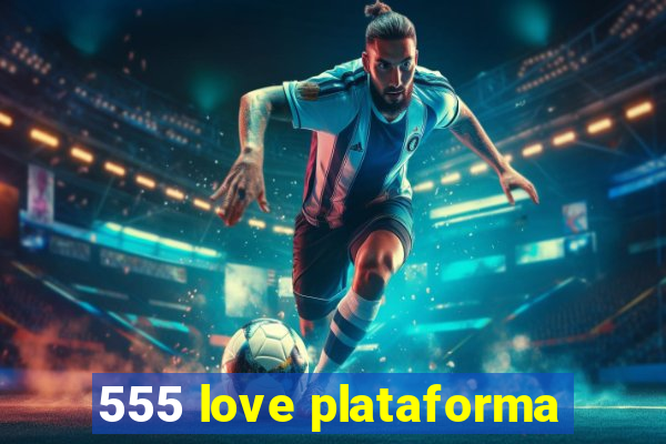 555 love plataforma